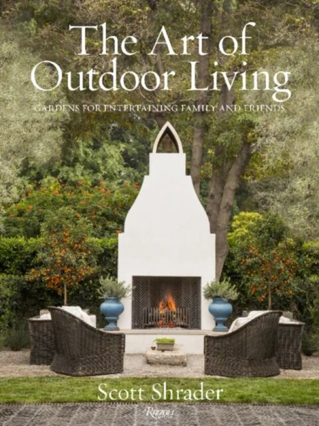 The Art of Outdoor Living av Scott Shrader, Lisa Romerein