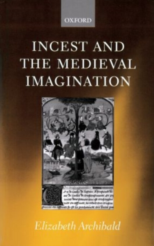 Incest and the Medieval Imagination av Elizabeth Archibald (Hardcover)