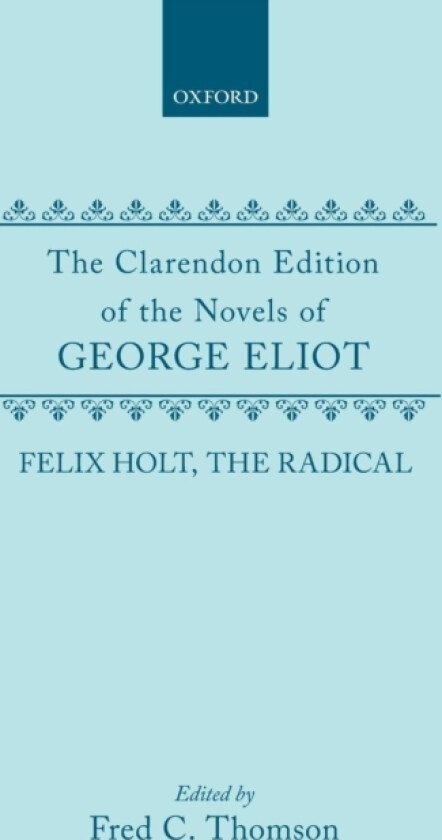 Felix Holt, the Radical av George Eliot (Hardcover)