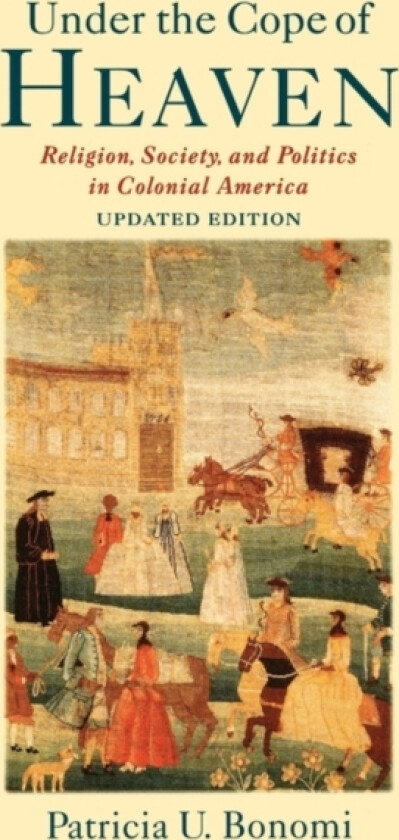 Under the Cope of Heaven av Patricia U.) Bonomi (Paperback)