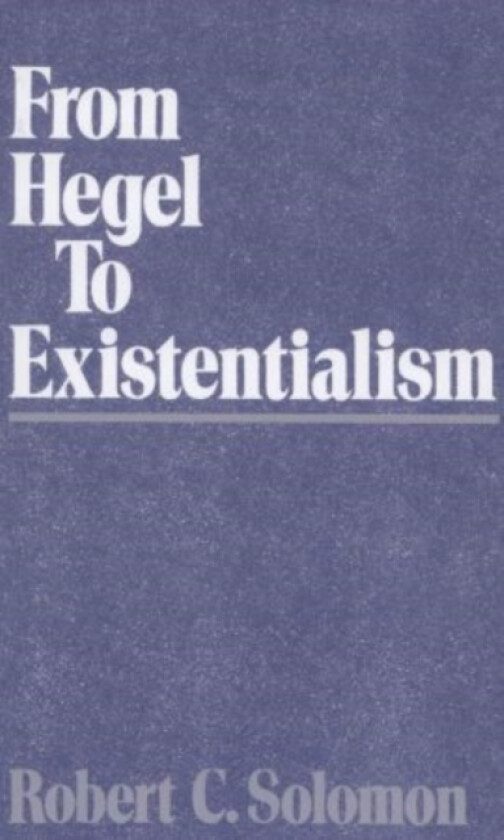 From Hegel to Existentialism av Robert C. Solomon (Paperback)