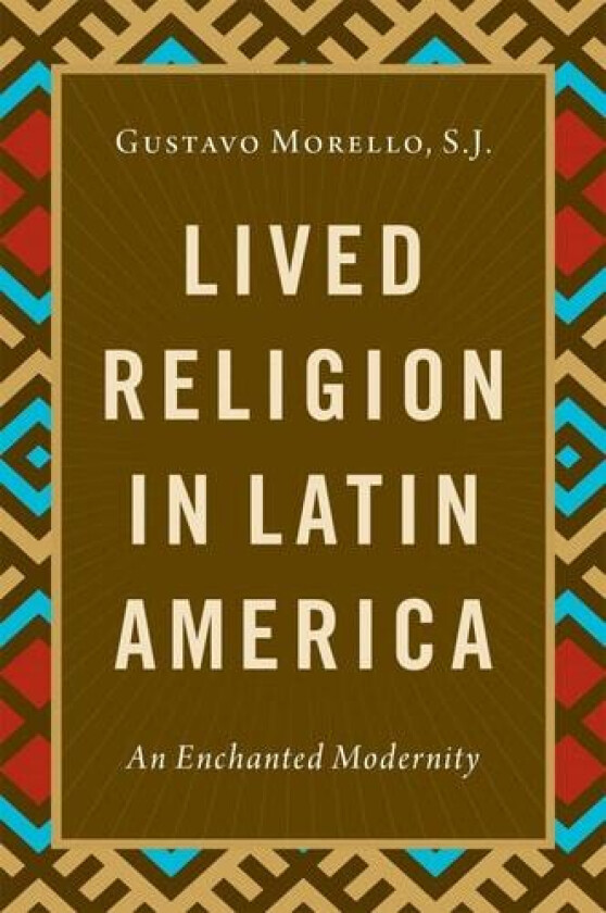 Lived Religion in Latin America av S.J. Gustavo Morello (Paperback)