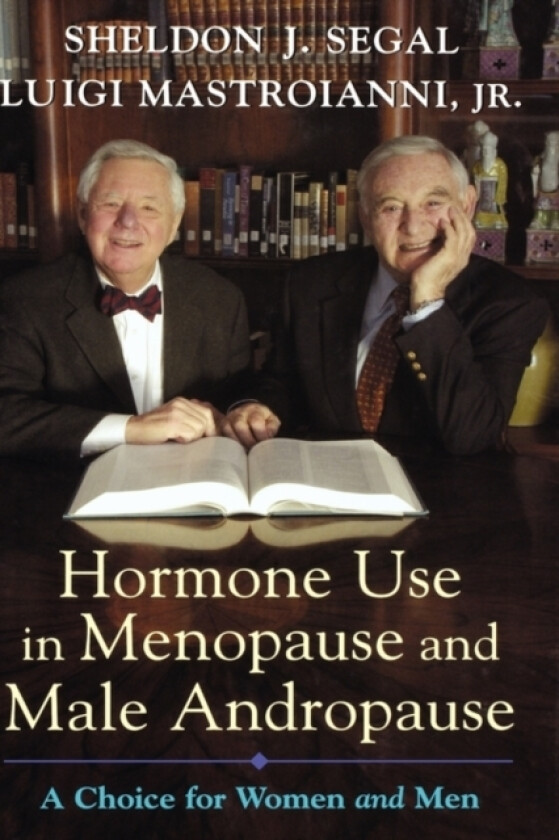 Hormone Use in Menopause and Male Andropause av Sheldon J. Segal, Luigi Jr Mastroianni (Hardcover)