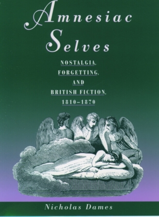 Amnesiac Selves av Nicholas Dames (Hardcover)