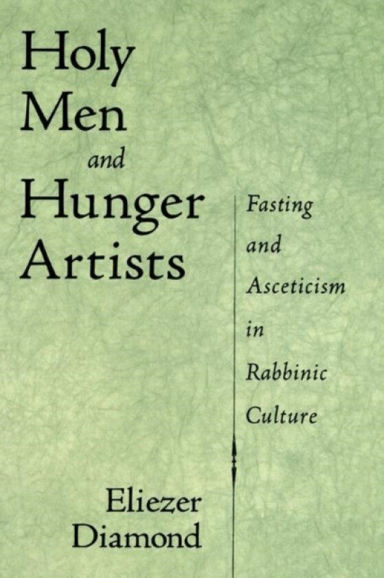 Holy Men and Hunger Artists av Eliezer Diamond (Hardcover)