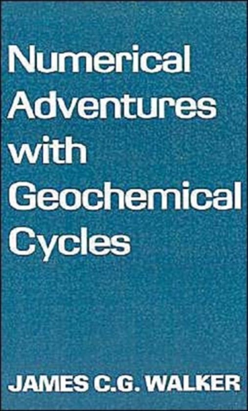 Numerical Adventures with Geochemical Cycles av James C.G. Walker (Hardcover)