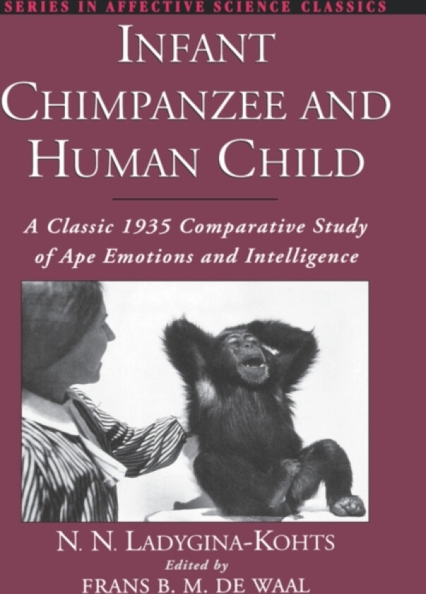 Infant Chimpanzee and Human Child av the late N.N. Ladygina-Kohts (Hardcover)