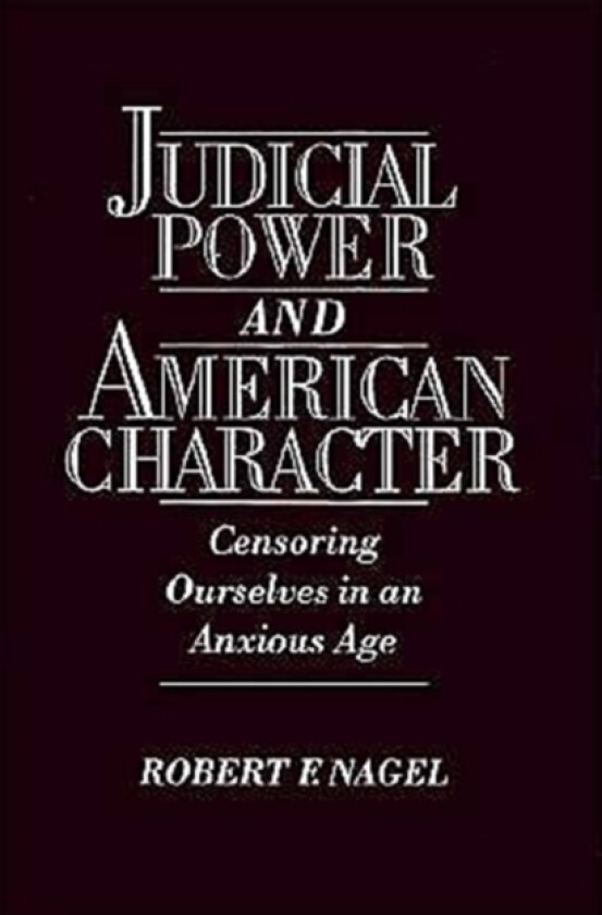 Judicial Power and American Character av Robert F. Nagel (Hardcover)