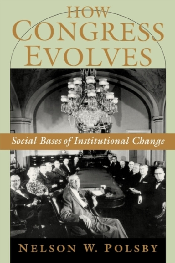 How Congress Evolves av Nelson W. Polsby (Hardcover)