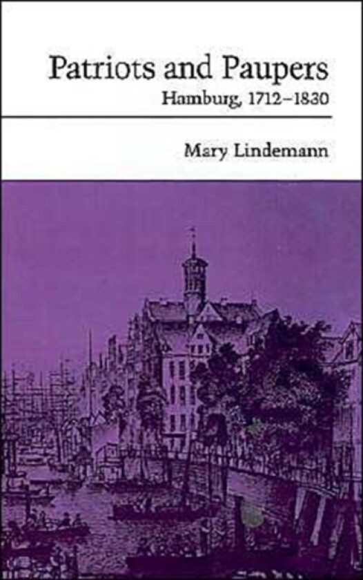 Patriots and Paupers av Mary Lindemann (Hardcover)