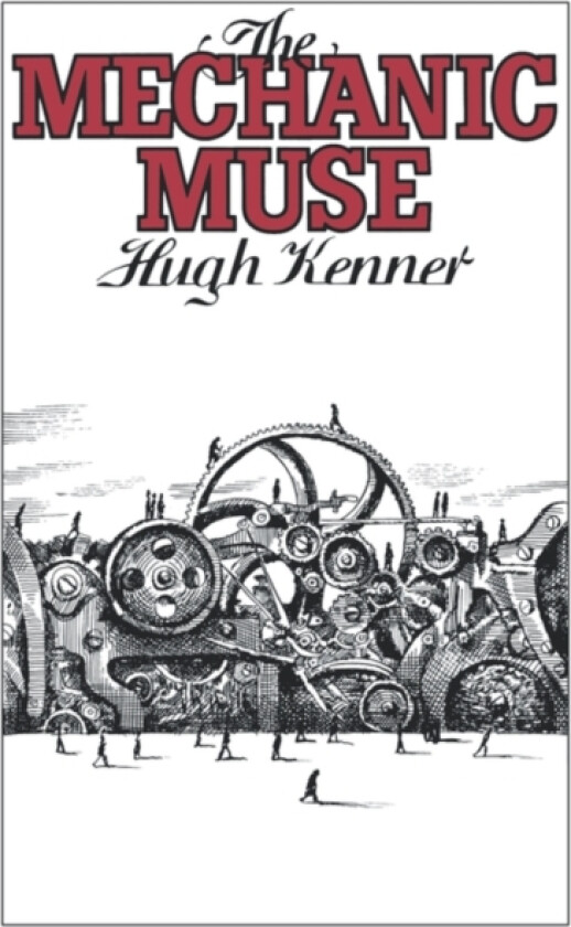 The Mechanic Muse av Hugh Kenner (Paperback)