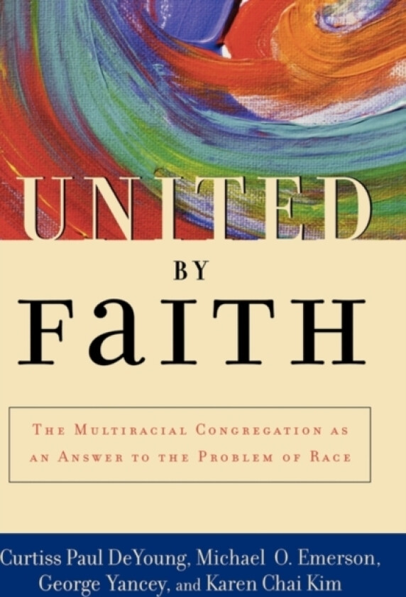 United by Faith av Curtiss Paul DeYoung, Michael O. Emerson, George Yancey (Hardcover)