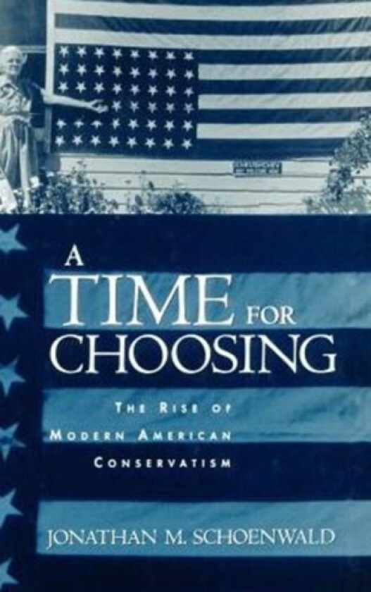 A Time for Choosing av Jonathan Schoenwald (Hardcover)
