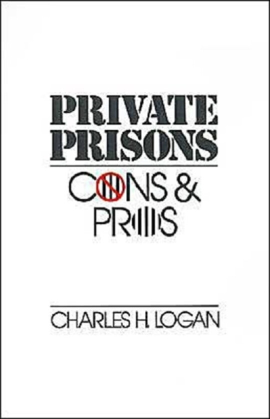 Private Prisons av Charles H. Logan (Hardcover)