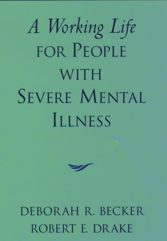 A Working Life for People with Severe Mental Illness av Deborah R. Becker, Robert E. Drake (Hardcover)