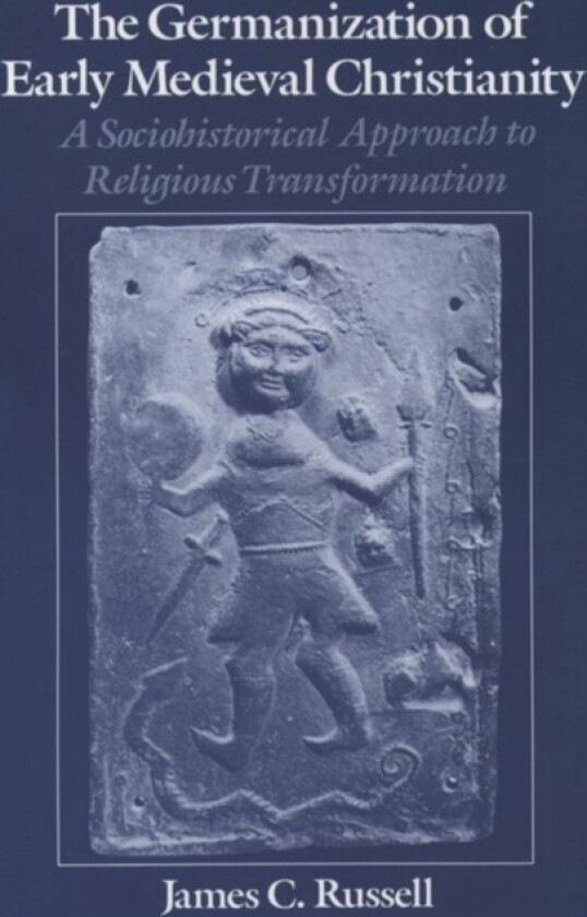 The Germanization of Early Medieval Christianity av James C. Russell (Hardcover)