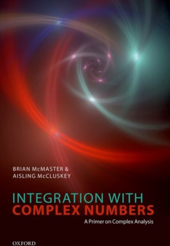 Integration with Complex Numbers av Brian McMaster, Aisling McCluskey (Paperback)