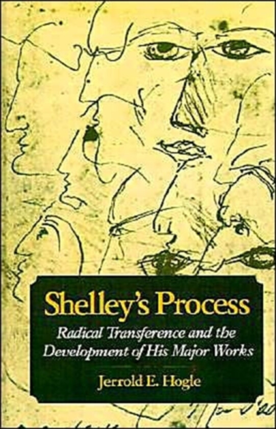 Shelley's Process av Jerrold E. Hogle (Hardcover)