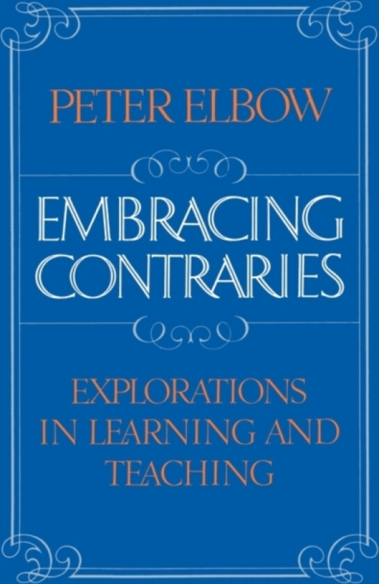 Embracing Contraries av Peter Elbow (Paperback)