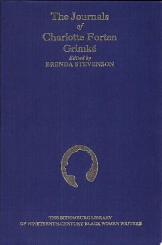 The Journals of Charlotte Forten Grimke av Charlotte Forten Grimke (Hardcover)