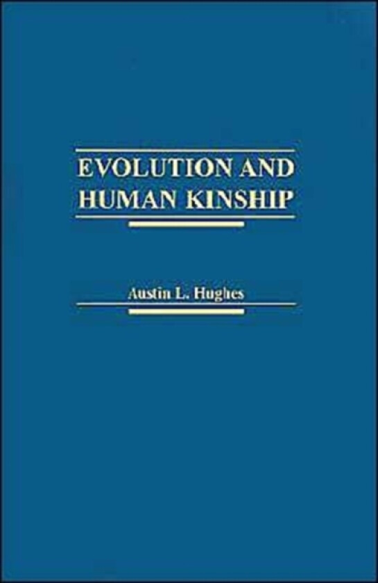 Evolution and Human Kinship av Austin L. Hughes (Hardcover)