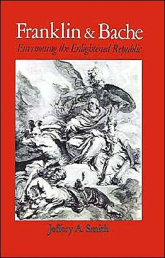 Franklin and Bache av Jeffery A. Smith (Hardcover)