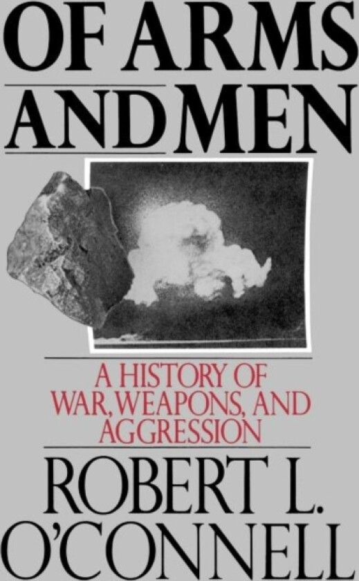 Of Arms and Men av Robert L. O'Connell (Hardcover)