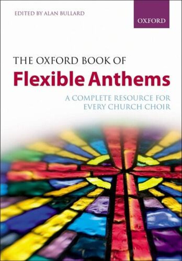 The Oxford Book of Flexible Anthems: A complete resource for every church choir (Flexible Anthologies) av Alan Bullard (Spiral bound)