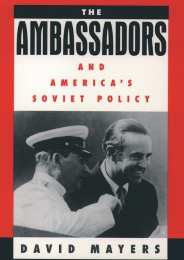 The Ambassadors and America's Soviet Policy av David Mayers (Hardcover)