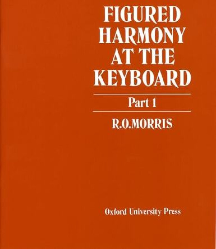 Figured Harmony at the Keyboard, Part 1 av R. O. Morris (Paperback)