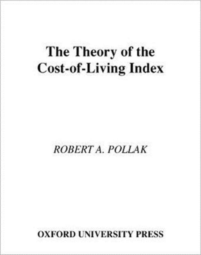 The Theory of the Cost-of-Living Index av Robert A. Pollak (Hardcover)