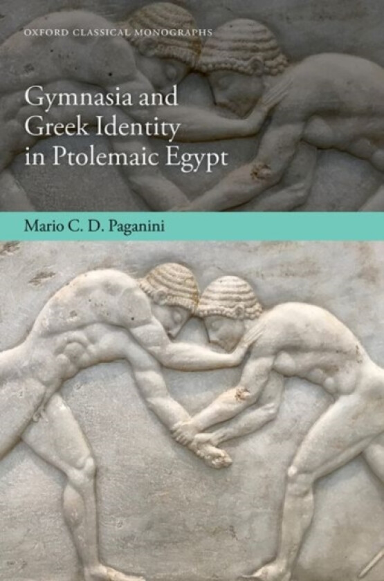 Gymnasia and Greek Identity in Ptolemaic Egypt av Mario C.D. Paganini (Hardcover)