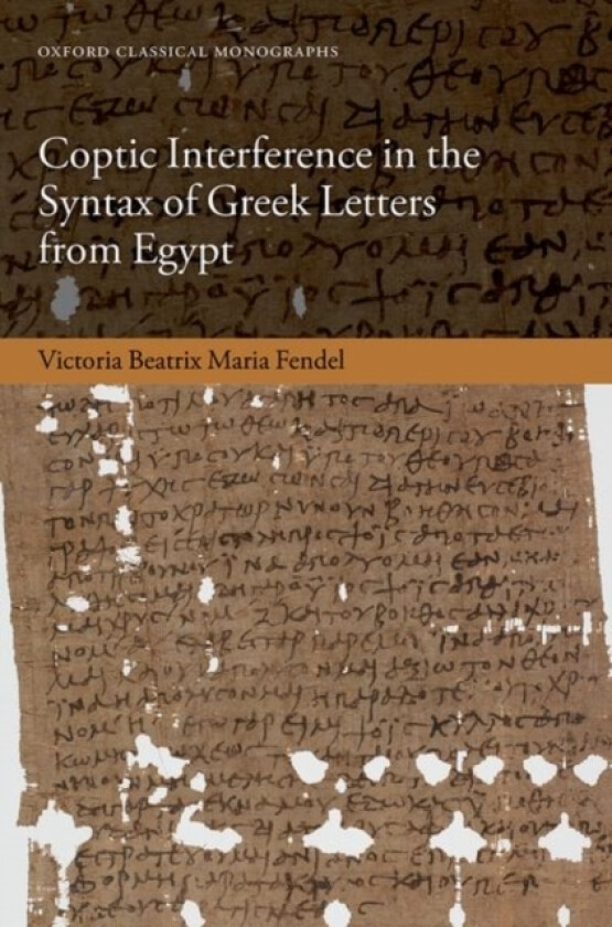 Coptic Interference in the Syntax of Greek Letters from Egypt av Victoria Beatrix Maria Fendel (Hardcover)