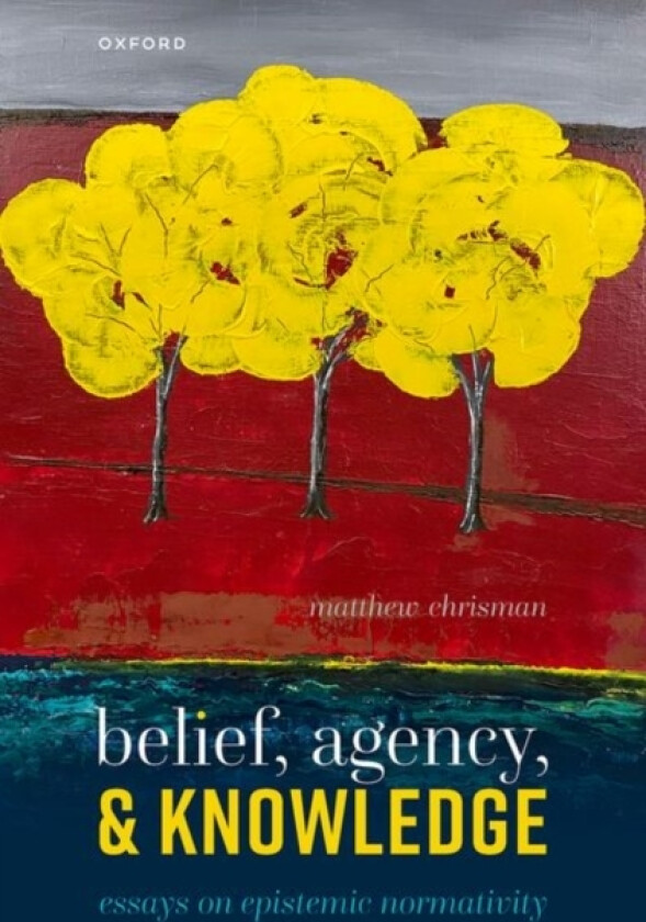 Belief, Agency, and Knowledge av Matthew Chrisman (Hardcover)