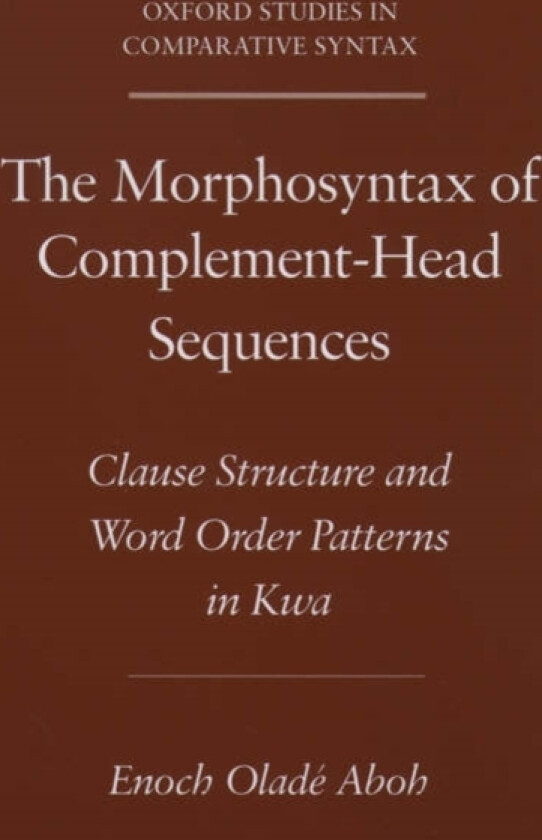 The Morphosyntax of Complement-Head Sequences av Enoch Olade Aboh (Paperback)