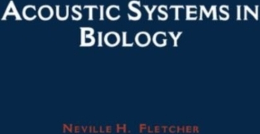 Acoustic Systems in Biology av Neville H. Fletcher (Hardcover)