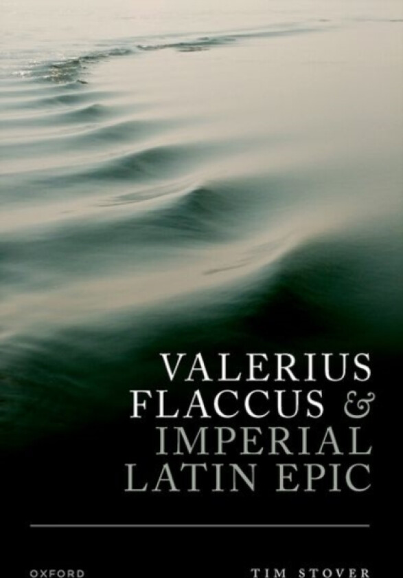 Valerius Flaccus and Imperial Latin Epic av Tim Stover (Hardcover)