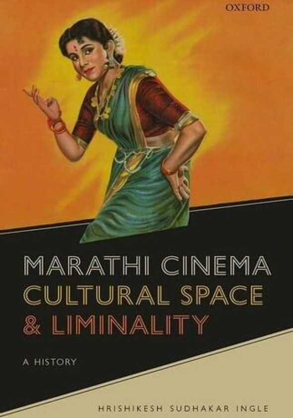 Marathi Cinema, Cultural Space, and Liminality av Hrishikesh Sudhakar Ingle (Hardcover)
