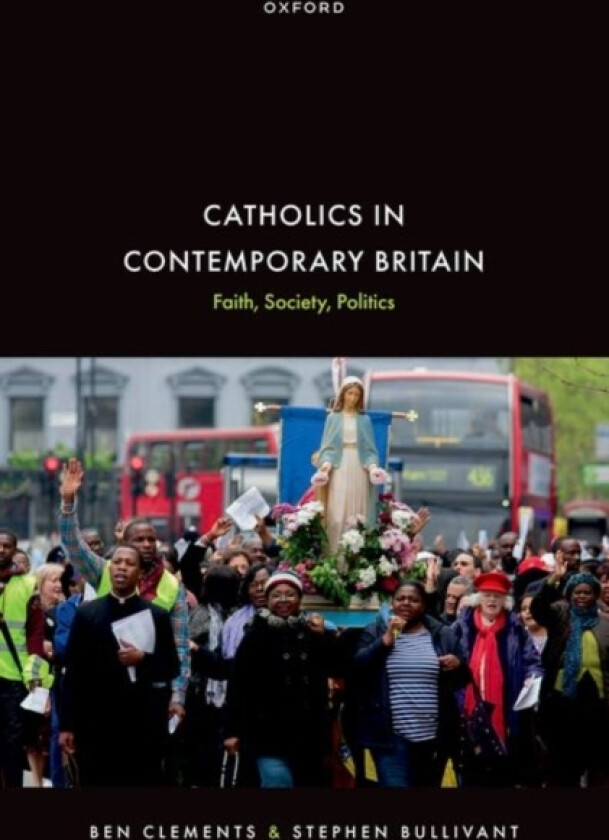 Catholics in Contemporary Britain av Ben Clements, Stephen Bullivant (Hardcover)