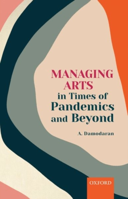 Managing Arts in Times of Pandemics and Beyond av A. Damodaran (Hardcover)