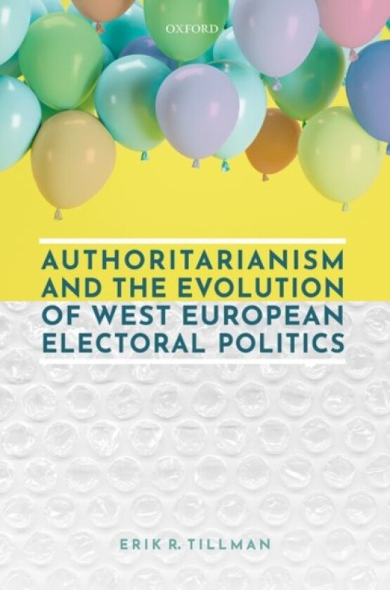 Authoritarianism and the Evolution of West European Electoral Politics av Erik R. Tillman (Hardcover)
