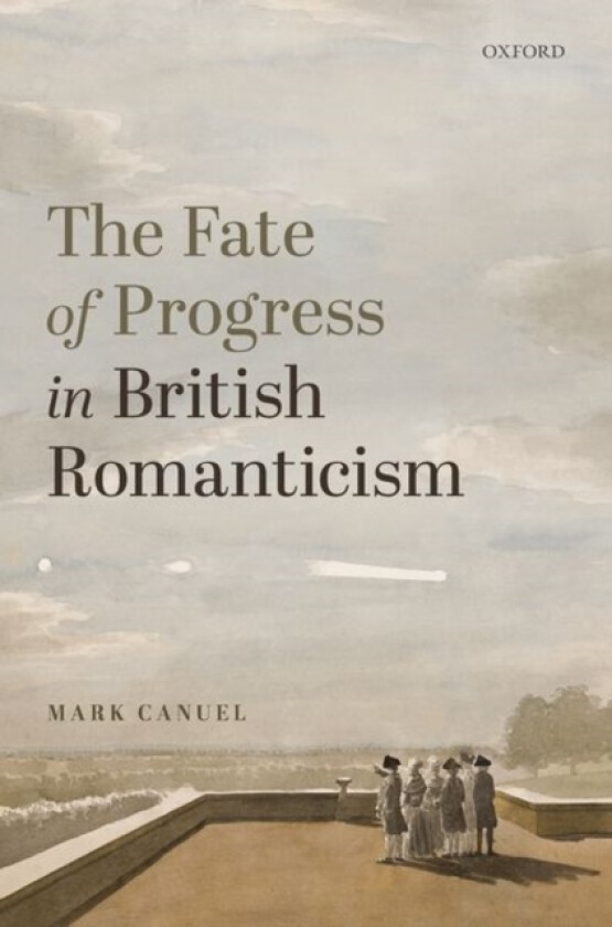 The Fate of Progress in British Romanticism av Mark Canuel (Hardcover)