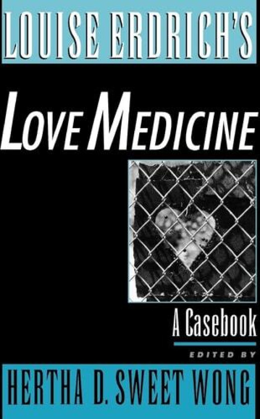Louise Erdrich's Love Medicine: A Casebook (Casebooks in Criticism) av Hertha D. Sweet Wong (Paperback)