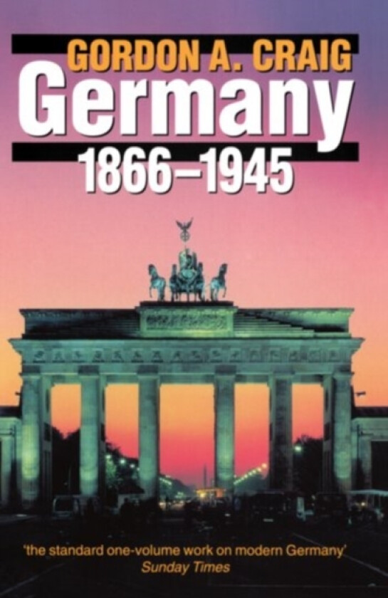 Germany 1866-1945 av Gordon A. Craig (Paperback)