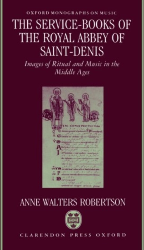 The Service-Books of the Royal Abbey of Saint-Denis av Anne Walters Robertson (Hardcover)