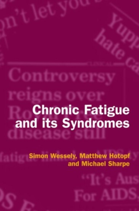 Chronic Fatigue and its Syndromes av Wessely, Hotopf, Sharpe (Paperback)