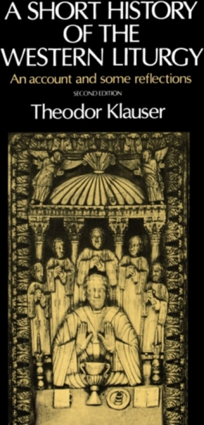 A Short History of the Western Liturgy av Theodor Klauser (Paperback)