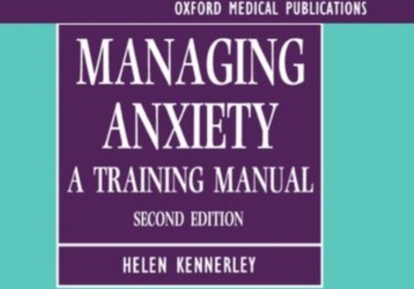 Managing Anxiety av HelenSenior Clinical Psychologist Department of Psychology Kennerley (Paperback)