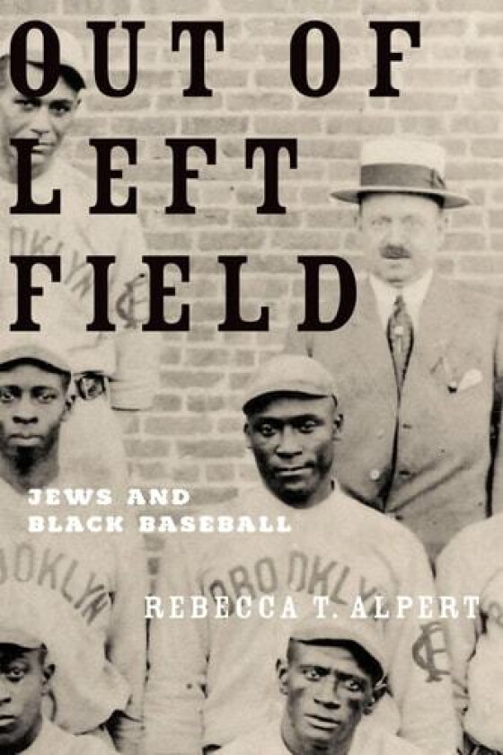 Out of Left Field: Jews and Black Baseball av Rebecca T. Alpert (Paperback)