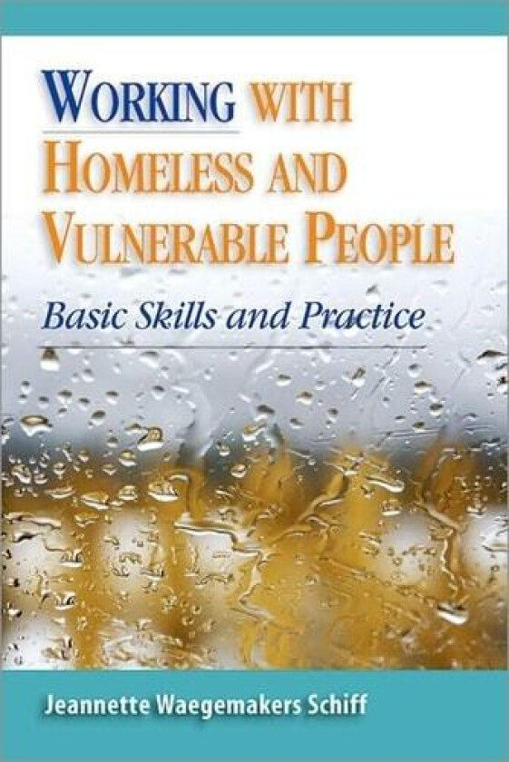 Working with Homeless and Vulnerable People: Basic Skills and Practices av Jeanette Waegemakers Schiff (Paperback)